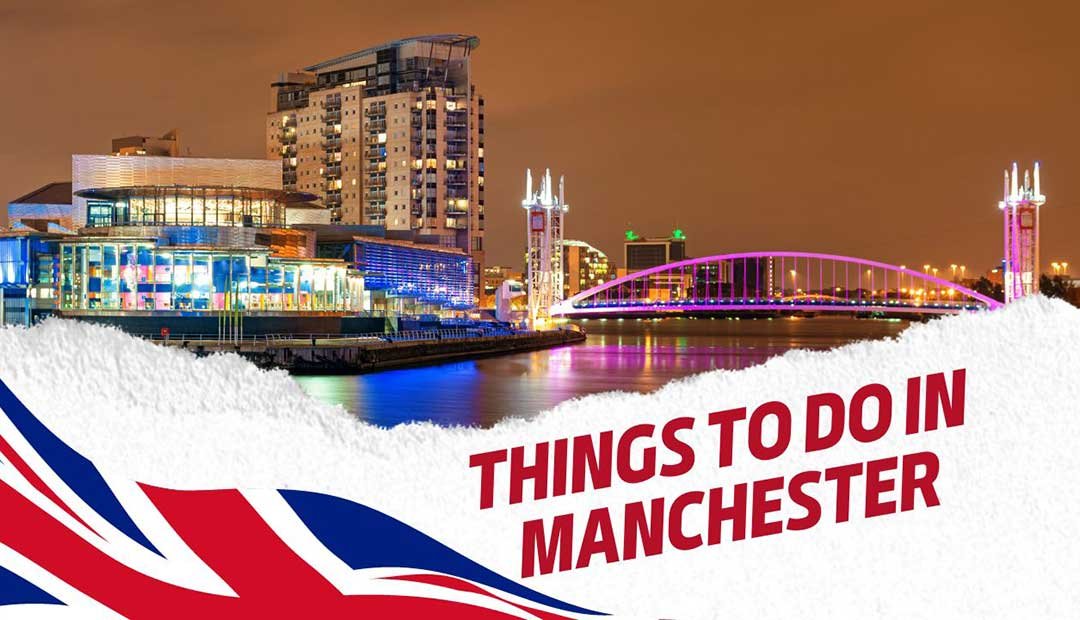 Best Things to Do in Manchester 2024 and Beyond: A Helpful Guide!